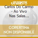 Carlos Do Carmo - Ao Vivo Nas Salas Miticas cd