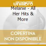 Melanie - All Her Hits & More cd musicale di Melanie