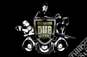 Dub Sync (The) - The Dub Sync cd musicale di The dub sync