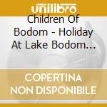 Children Of Bodom - Holiday At Lake Bodom (2 Cd) cd musicale di Children Of Bodom
