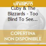 Cuby & The Blizzards - Too Blind To See / Desolation cd