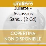 Juliette - Assassins Sans.. (2 Cd) cd