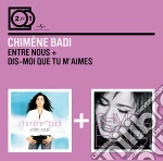 Chimene Badi - Entre Nous / Dis Moi Que Tu M'Aimes (2 Cd) cd