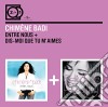Chimene Badi - Entre Nous / Dis Moi Que Tu M'Aimes (2 Cd) cd