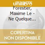 Forestier, Maxime Le - Ne Quelque Part/passer.. (2 Cd)