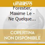 Forestier, Maxime Le - Ne Quelque Part/passer.. (2 Cd) cd