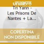 Tri Yann - Les Prisons De Nantes + La Decouver (2 Cd) cd