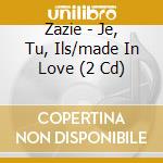 Zazie - Je, Tu, Ils/made In Love (2 Cd) cd