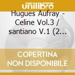 Hugues Aufray - Celine Vol.3 / santiano V.1 (2 Cd) cd