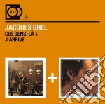 Jacques Brel - Ces Gens La / J'arrive (2 Cd) cd