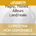 Pagny, Florent - Ailleurs Land/realis cd musicale di Pagny, Florent