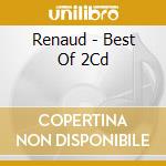 Renaud - Best Of 2Cd cd musicale di Renaud