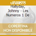 Hallyday, Johnny - Les Numeros 1 De cd musicale di Hallyday, Johnny
