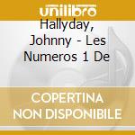 Hallyday, Johnny - Les Numeros 1 De cd