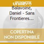 Balavoine, Daniel - Sans Frontieres (Edition 25E Annive cd musicale di Balavoine, Daniel
