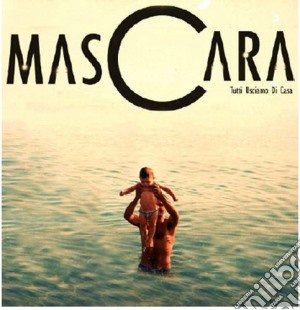 Mascara - Tutti Usciamo Di Casa cd musicale di Mascara