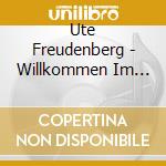 Ute Freudenberg - Willkommen Im Leben cd musicale di Ute Freudenberg