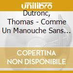 Dutronc, Thomas - Comme Un Manouche Sans Guitare cd musicale di Dutronc, Thomas