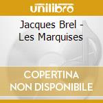 Jacques Brel - Les Marquises cd