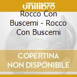 Rocco Con Buscemi - Rocco Con Buscemi cd musicale di Rocco Con Buscemi