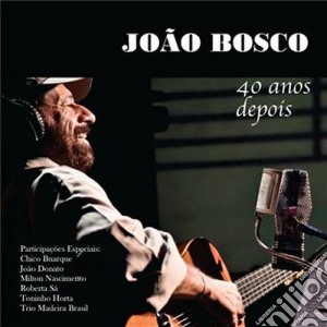 Joao Bosco / Ernesto Grenet - 40 Anos Depois cd musicale di J. Bosco