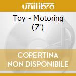 Toy - Motoring (7') cd
