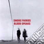 Smoke Fairies - Blood Speaks cd