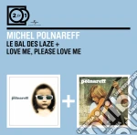 Michel Polnareff - Le Bal Des Laze / Love Please Love (2 Cd) cd