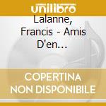 Lalanne, Francis - Amis D'en France/tendrene (2 Cd) cd musicale di Lalanne, Francis