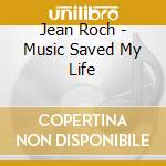 Jean Roch - Music Saved My Life cd