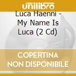 Luca Haenni - My Name Is Luca (2 Cd) cd musicale di Haenni, Luca