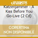 Katzenjammer - A Kiss Before You Go-Live (2 Cd) cd musicale di Katzenjammer
