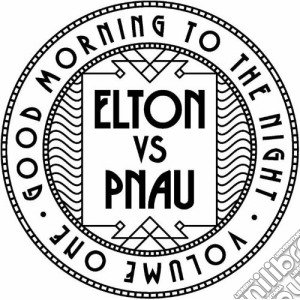 Elton John Vs Pnau - Good Morning To The Night cd musicale di Elton vs Pnau