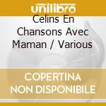 Celins En Chansons Avec Maman / Various cd