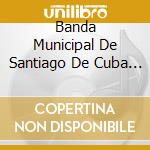 Banda Municipal De Santiago De Cuba (La) - Cuban Brassband (2 Cd) cd musicale di V/A