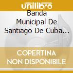 Banda Municipal De Santiago De Cuba (La) - Cuban Brassband (2 Cd) cd