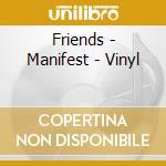 Friends - Manifest - Vinyl cd musicale di Friends