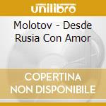 Molotov - Desde Rusia Con Amor cd musicale di Molotov