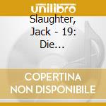 Slaughter, Jack - 19: Die Daemonenfabrik cd musicale di Slaughter, Jack