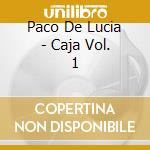 Paco De Lucia - Caja Vol. 1 cd musicale di Paco De Lucia