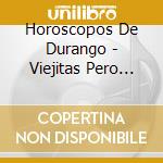 Horoscopos De Durango - Viejitas Pero Buenas Pa Pistear cd