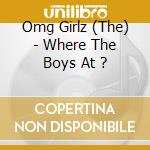 Omg Girlz (The) - Where The Boys At ? cd
