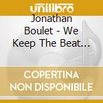 Jonathan Boulet - We Keep The Beat Found Sound.. cd