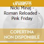 Nicki Minaj - Roman Reloaded - Pink Friday cd