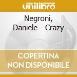 Negroni, Daniele - Crazy cd musicale di Negroni, Daniele
