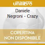 Daniele Negroni - Crazy cd