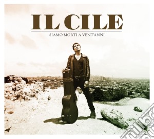 Cile (Il) - Siamo Morti A Vent'anni cd musicale di Cile Il