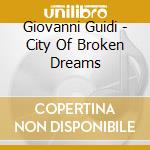 Giovanni Guidi - City Of Broken Dreams