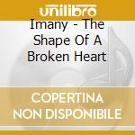 Imany - The Shape Of A Broken Heart cd