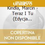 Kindla, Marcin - Teraz I Tu (Edycja Specjalna) cd